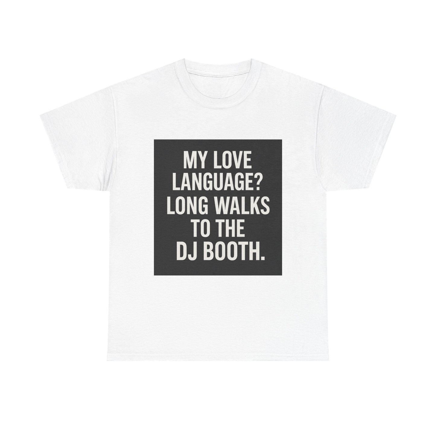 DJ Booth Love Language Tee - Unisex Cotton T-Shirt, Fun Party Wear, Gift for Music Lovers, Unique Humor Shirt, Chill Vibes Apparel