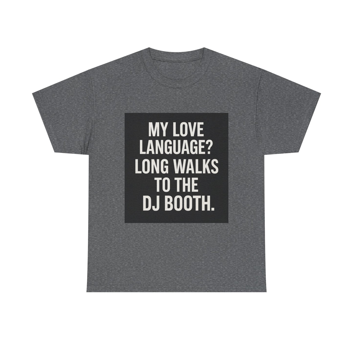 DJ Booth Love Language Tee - Unisex Cotton T-Shirt, Fun Party Wear, Gift for Music Lovers, Unique Humor Shirt, Chill Vibes Apparel
