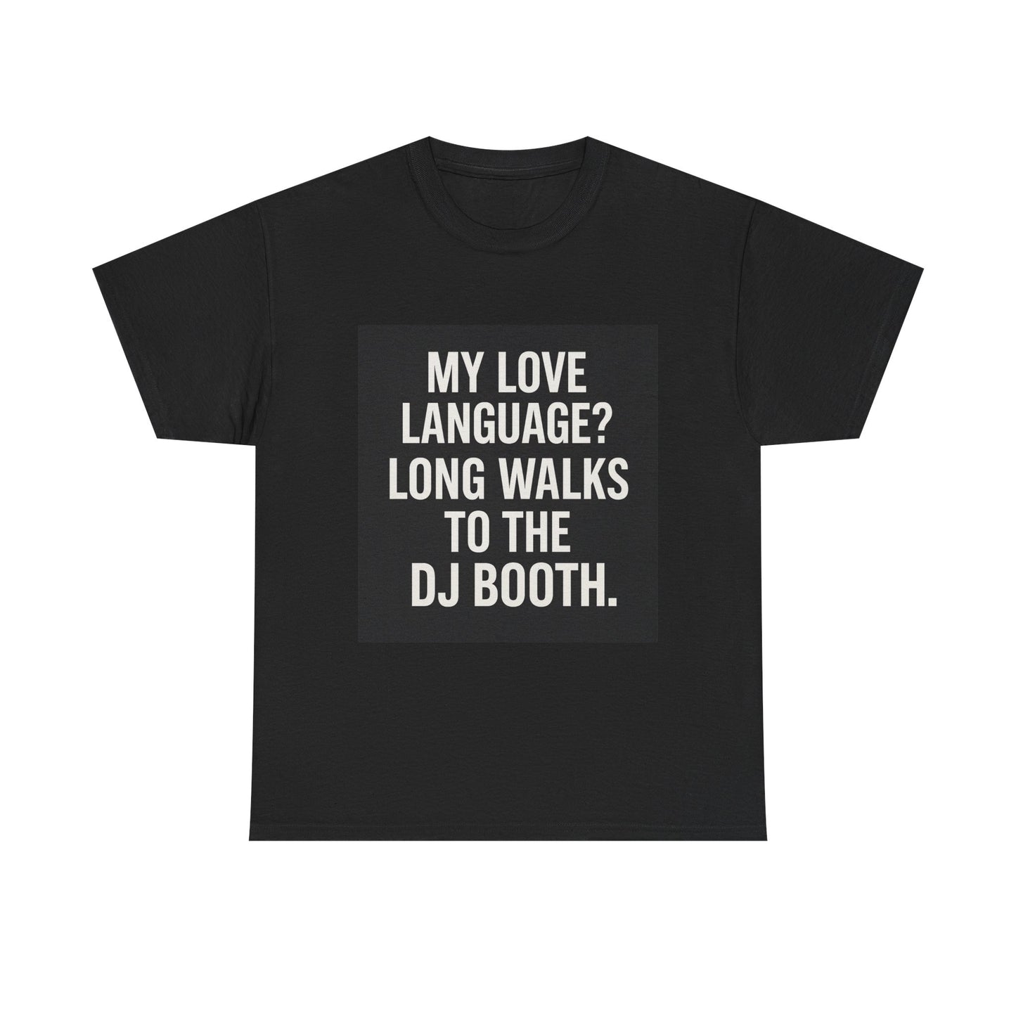 DJ Booth Love Language Tee - Unisex Cotton T-Shirt, Fun Party Wear, Gift for Music Lovers, Unique Humor Shirt, Chill Vibes Apparel