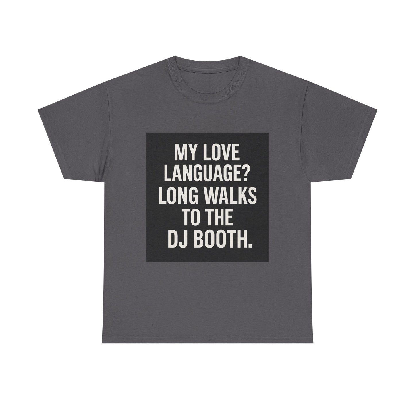 DJ Booth Love Language Tee - Unisex Cotton T-Shirt, Fun Party Wear, Gift for Music Lovers, Unique Humor Shirt, Chill Vibes Apparel