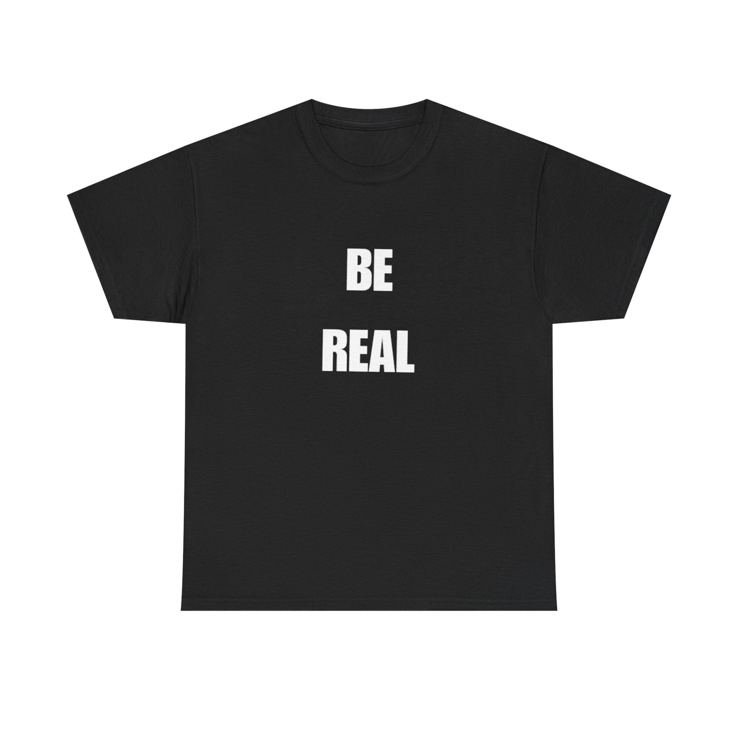 BE REAL Unisex Heavy Cotton Tee - Comfortable Everyday T-Shirt, Perfect for Casual Wear, Gift for Birthdays, Holidays, and More