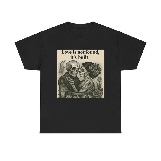 Romantic Skull Graphic Tee, Unisex Heavy Cotton T-Shirt, Love is Not Found Design, Great for Couples, Wedding Gear, Halloween, Everyday Wear